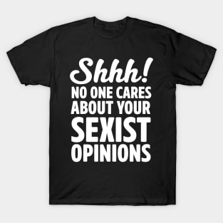 No sexist opinions T-Shirt